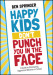 Happy Kids Don't Punch You in the Face